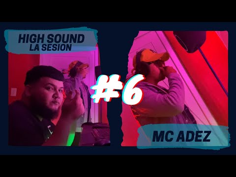 Mc Adez - Dimelo Kikee High Sound La Sesión 6