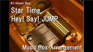 Star Time/Hey! Say! JUMP [Music Box]