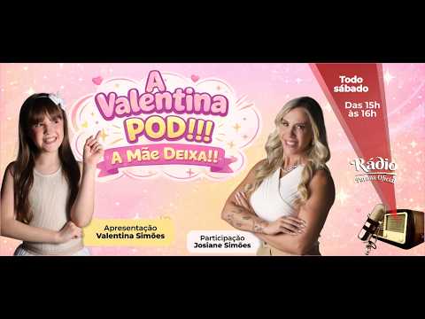 Programa A Valentina Pod!!!   E A Mãe Deixa - Apresentação Valentina Simões e Josiane Simões