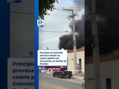 Princípio de incêndio provoca tensão na cadeia pública de Conceição, no Sertão da Paraíba