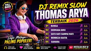 Download lagu DJ Remix Slow Thomas Arya Terbaik 2026 🎧 Bunga, Dermaga Biru, Berbeza Kasta, Satu Hati Sampai Mati mp3