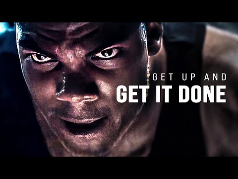 GET UP AND GET IT DONE - Motivational Video