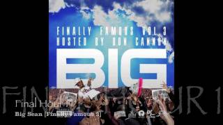 Final Hour 1 - Big Sean [Finally Famous 3]