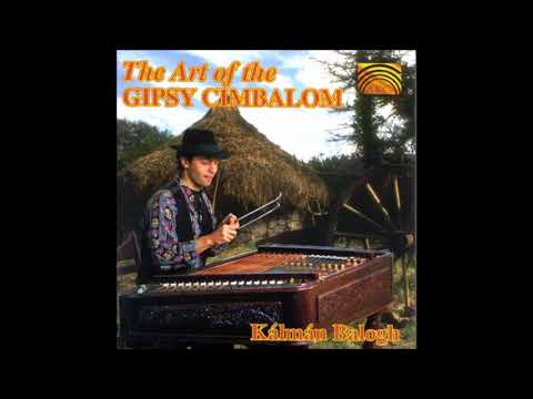 Balogh Kálmán Art of the gypsy cimbalom Vajdaszentiványi forgatós