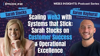 Scaling Web3 with Systems that Stick: Sarah Stocks on Customer Success & Operational Excellence
