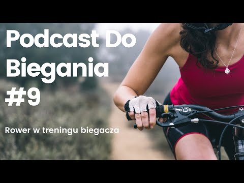 Podcast Do Biegania #9 - rower w treningu biegacza