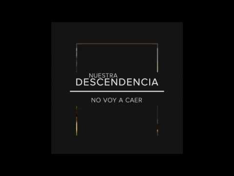 NUESTRA DESCENDENCIA | No voy a caer (Single)