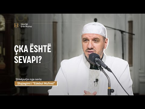 SHKËPUTJE | Çka është sevapi? - Enis Rama