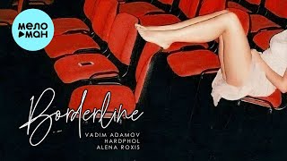 Vadim Adamov, Hardphol, Alena Roxis - Borderline (Single 2024)