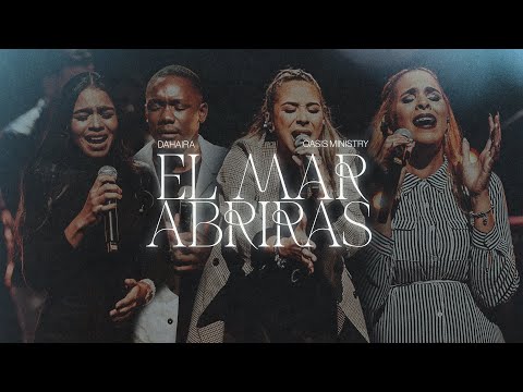 EL MAR ABRIRAS - Dahaira & Oasis Ministry (Video Oficial)