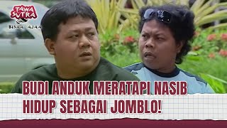 Download lagu LUCU! Budi Anduk Capek Hidup Jomblo | Tawa Sutra Bisaa Ajaa Eps 139 (1/2) mp3