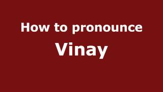 How to pronounce Vinay