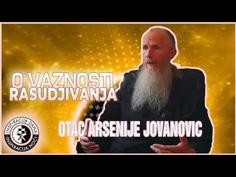 O važnosti rasudjivanja - Otac Arsenije Jovanović