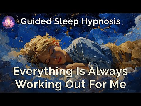 Everything Is Always Working Out For Me✨Sleep Hypnosis & Subliminal Affirmations (432Hz Frequency)