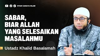 Download lagu BIAR ALLAH YANG SELESAIKAN MASALAHMU - USTADZ KHALID BASALAMAH mp3