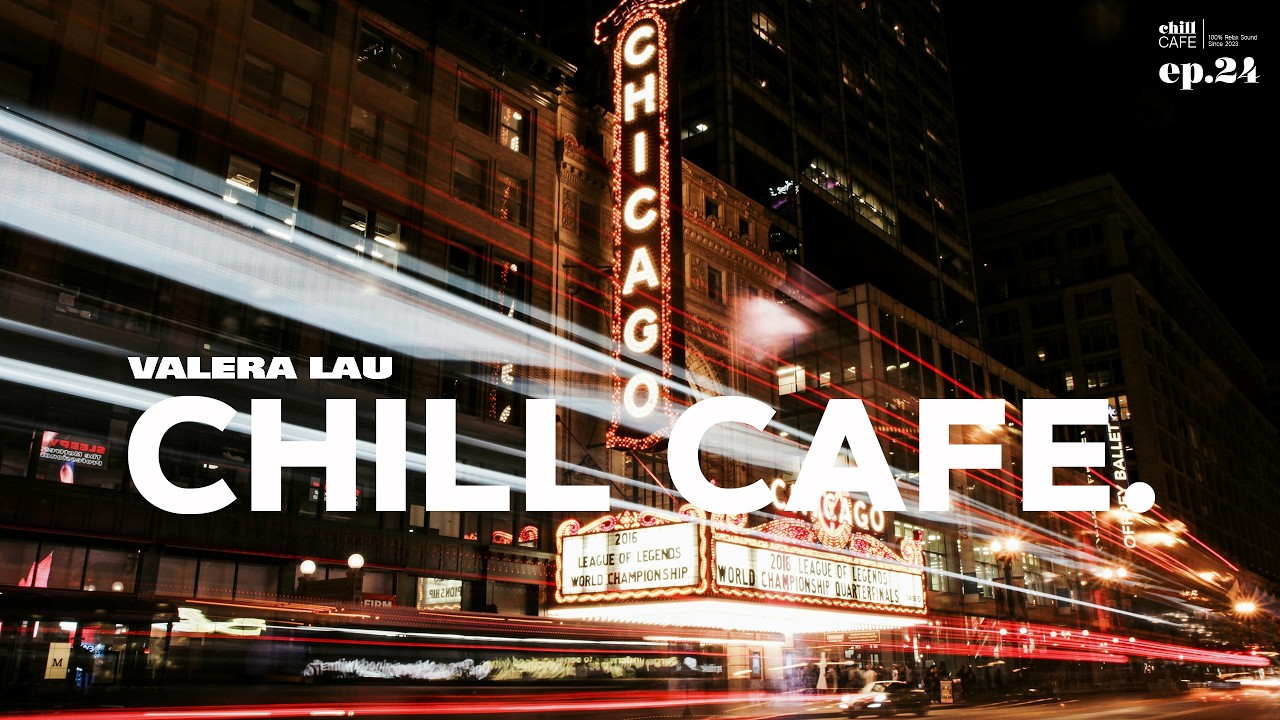 Chill Cafe #024 | Mixed by Valera Lau - 22 April 2026