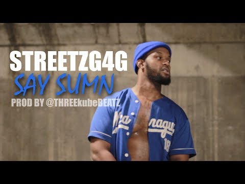 StreetzG4G - Say Sumn (OFFICIAL VIDEO) [prod by ThreeKube Beatz]