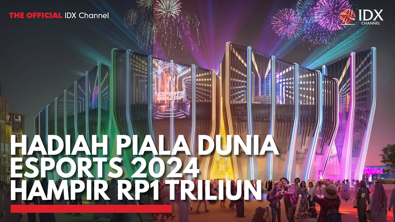 Hadiah Piala Dunia Esports 2024 Hampir Rp1 Triliun | IDX CHANNEL