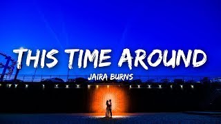 Jaira Burns - This Time Around (Lyrics)
