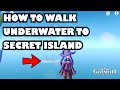 HOW To WALK Underwater To SECRET ISLAND Genshin Impact Guide