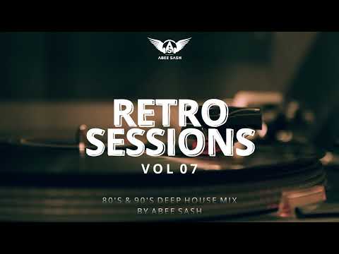 Retro Sessions - Vol 07 ★ 80's & 90's Deep House Mix 2024 By Abee Sash