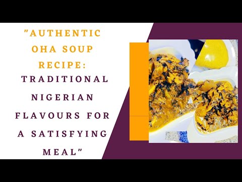 "Authentic Oha Soup Recipe: Traditional Nigerian Flavours for a Satisfying Meal" #ohasouprecipe