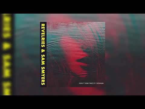 Revelries & Sam Smyers - Don't Think Twice (feat. Oktavian) (Official Audio)
