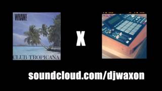 Wham - Club Tropicana (DJ Wax On's Ice & A Slice Remix)