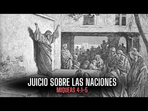 Juicio Sobre las Naciones / Miqueas 4:1-5 / Diego Rodríguez