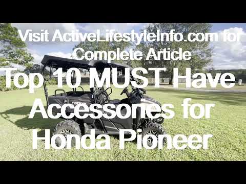 Top 10 Must Have Accessories for Honda Pioneer