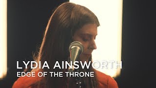 Lydia Ainsworth | Edge Of The Throne | First Play Live