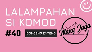 Download lagu Dongeng Sunda - Lalampahan Si Komod, Bagian 40, Dongeng Enteng Mang Jaya @MangJaya mp3