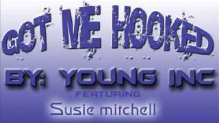 Young Inc, Featuring Susie Mitchell &quot;Got me Hooked&quot;
