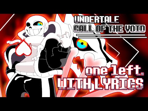 UNDERTALE: [Call of the Void] - one left. WITH LYRICS (Undertale FAN SONG)