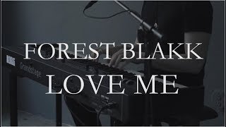 Forest Blakk - Love Me [Acoustic]