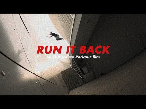 ''run it back'' | an Our House Parkour film