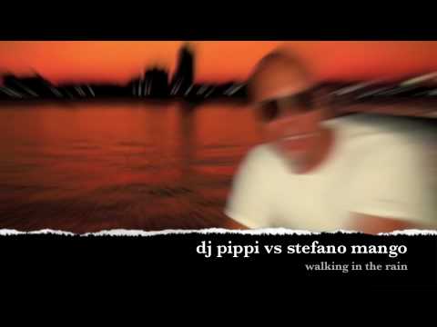 dj pippi vs stefano mango - walking in the rain - video.mov