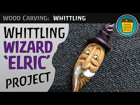 Wood Carving Project - WIZARD ELRIC – Quick And Easy Whittling With Pattern