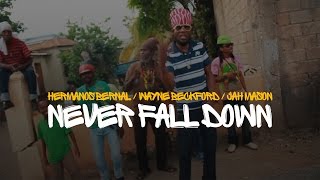 Hermanos Bernal ft Wayne Beckford & Jah Mason - Never Fall Down (OFFICIAL VIDEO) 2015