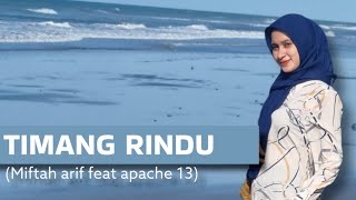 Download lagu TIMANG RINDU- clip cover (Miftah arif feat Apache13) mp3