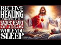 HEALING PRAYER WITH THE SACRED AND MERCY HEART OF JESUS ​​ LISTEN EVERY NIGHT