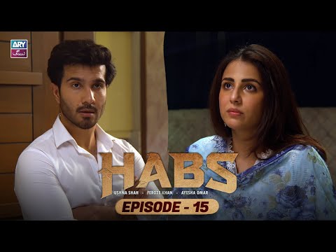 Habs Episode 15 | Ushna Shah | Feroze Khan | Ayesha Omar | ARY Zindagi Drama