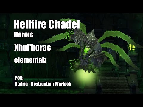 Hellfire Citadel heroic - Xhul'horac - elementalz - Warlock PoV