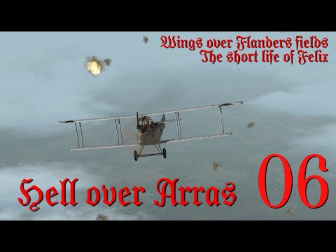 HELL OVER ARRAS - EP6 - The short life of Felix - Wings Over Flanders Fields