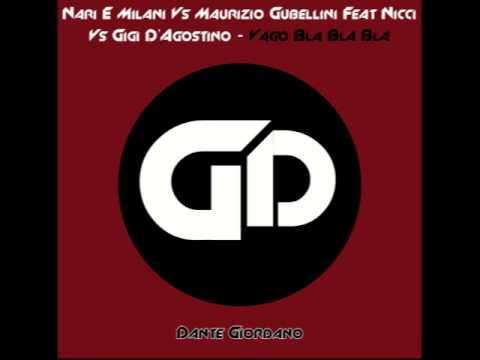 Nari & Milani Vs Gigi D'Agostino-Vago Bla Bla Bla ( Dante Giordano MashUp)