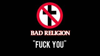 BAD RELIGION &quot;FUCK YOU&quot; (VIDEO LYRICS)
