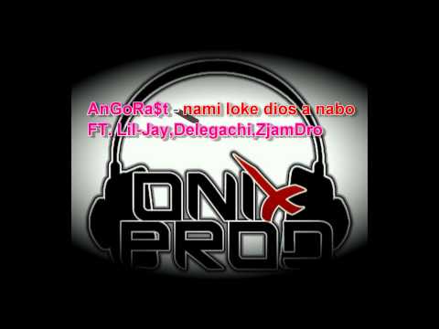 Angorast - nami loke dios a nabo FT. Lil-jay,Delegachi,Zjamdro
