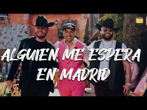 Carlos Rivera, Carin Leon, Eden Muñoz - Alguien Me Espera en Madrid (Letra)