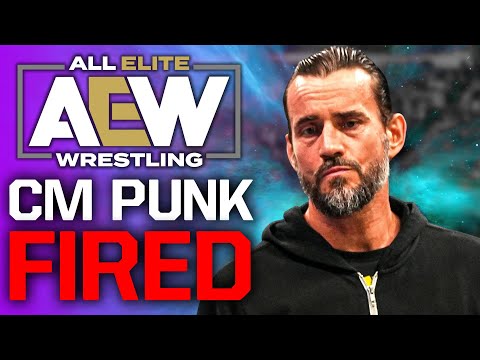 CM Punk FIRED By AEW