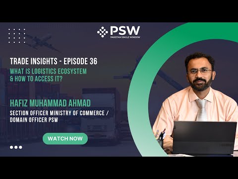 PSW Trade Insights – Episode 36 – What is Logistics Ecosystem & How to Access it?